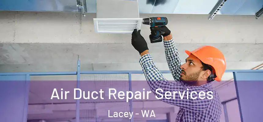 Air Duct Repair Services Lacey - WA