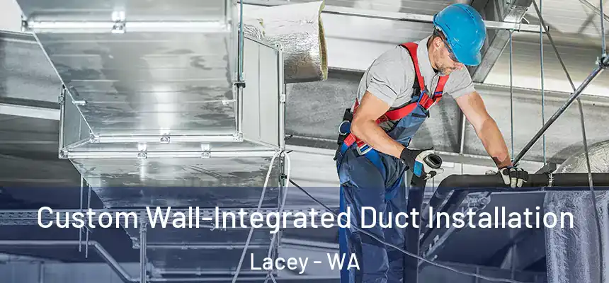  Custom Wall-Integrated Duct Installation Lacey - WA