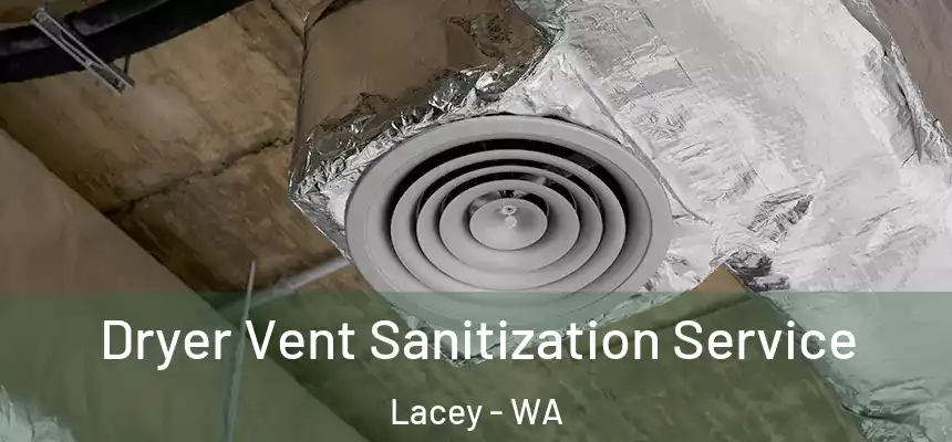 Dryer Vent Sanitization Service Lacey - WA
