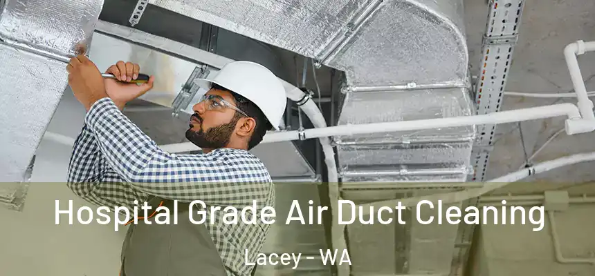  Hospital Grade Air Duct Cleaning Lacey - WA