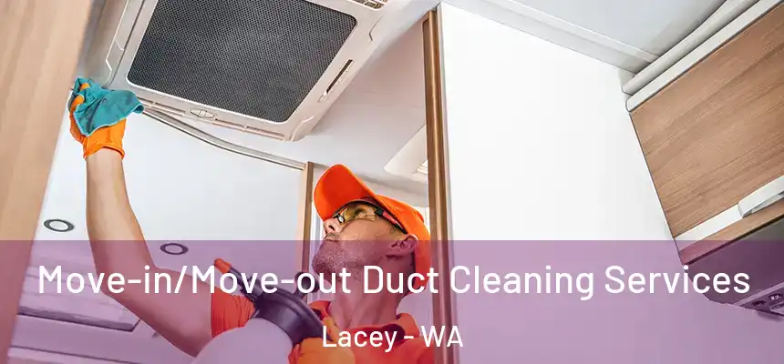  Move-in/Move-out Duct Cleaning Services Lacey - WA