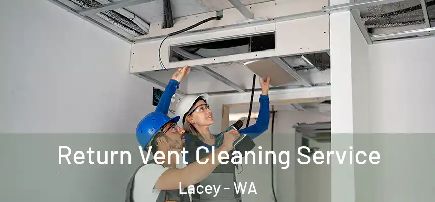  Return Vent Cleaning Service Lacey - WA