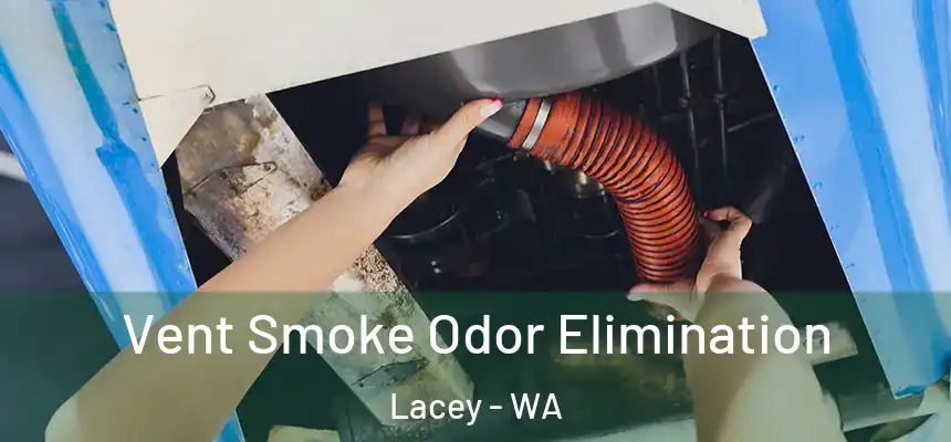Vent Smoke Odor Elimination Lacey - WA